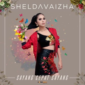 收聽Shelda Vaizha的Sayang Cepat Sayang歌詞歌曲