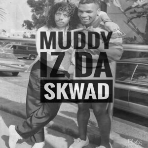 Chukk Rukkuz的專輯Muddy Iz da Skwad (Explicit)