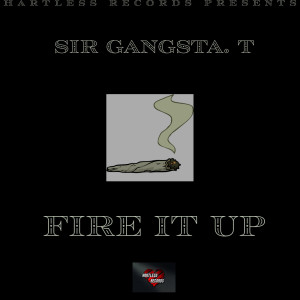 Sir Gangsta. T的專輯Fire It Up (Explicit)