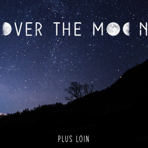 收聽Over the Moon的Plus Loin歌詞歌曲