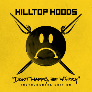 ดาวน์โหลดและฟังเพลง Don’t Happy, Be Worry (Instrumental) พร้อมเนื้อเพลงจาก Hilltop Hoods