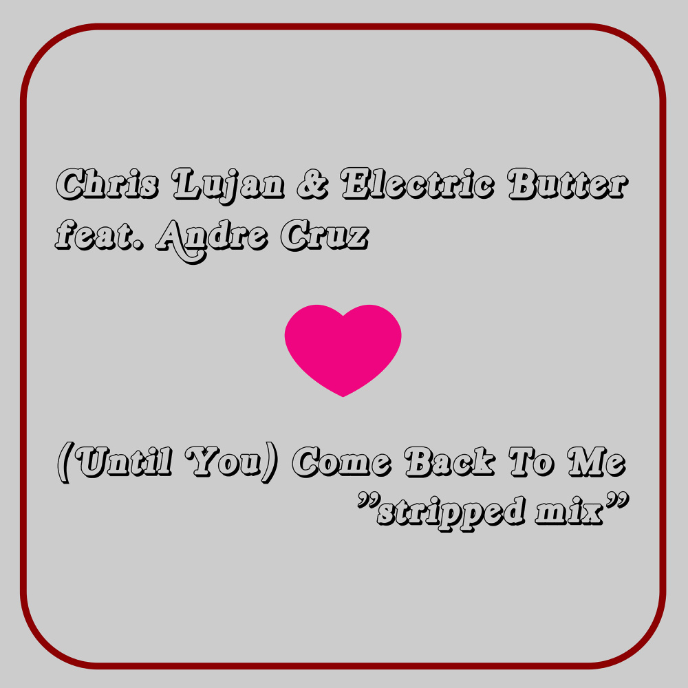 (Until You) Come Back To Me - "Stripped Mix"