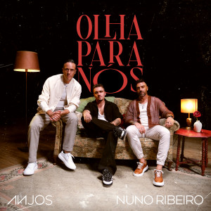 Anjos的專輯Olha Para Nós (feat. Nuno Ribeiro)