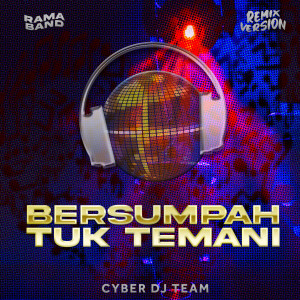 Bersumpah Tuk Temani (Remix) dari RAMA BAND