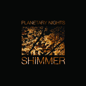 Album Shimmer from Planetary Nights