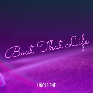 Album Bout That Life from Uncle Enf