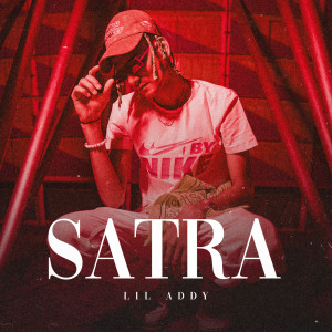 Listen to Satra (Explicit) song with lyrics from Lil Addy