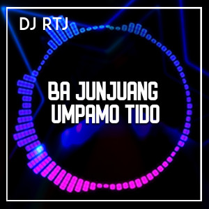 Dengarkan BAJUNJUANG UMPAMO TIDO lagu dari DJ RTJ dengan lirik