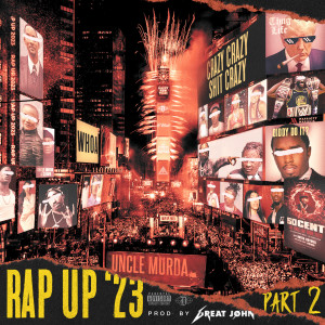 Album Rap Up 2023, Pt. 2 (Explicit) oleh Uncle Murda