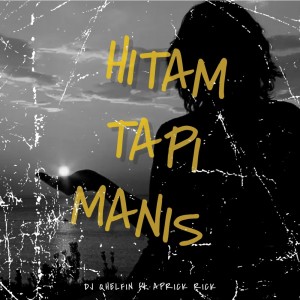 ดาวน์โหลดและฟังเพลง Hitam Tapi Manis พร้อมเนื้อเพลงจาก DJ Qhelfin