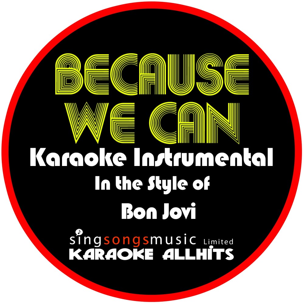 Because We Can (In the Style of Bon Jovi) [Karaoke Instrumental Version] (Karaoke Instrumental Version)