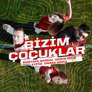 收聽Mustafa Sandal的Bizim Çocuklar歌詞歌曲