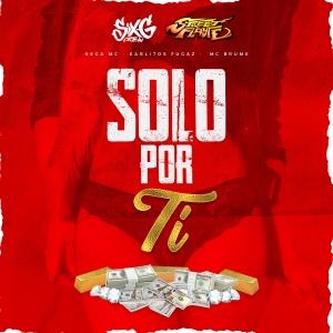 Listen to Solo por ti (feat. Mc Brume) (Explicit) song with lyrics from Six-G