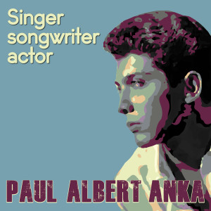 อัลบัม Singer-Songwriter-Actor ศิลปิน Paul Albert Anka