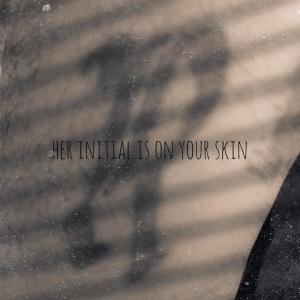 Album her initial is on your skin oleh Alysha Amerson