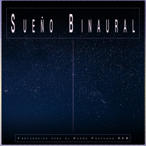 Album Sueño Binaural: Frecuencias para el Sueño Profundo REM oleh Sueño Encantado
