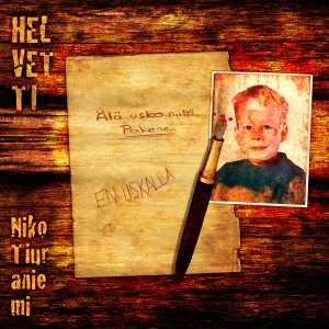 ดาวน์โหลดและฟังเพลง Helvetti พร้อมเนื้อเพลงจาก Niko Tiuraniemi