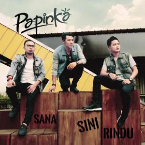 ดาวน์โหลดและฟังเพลง Sana Sini Rindu พร้อมเนื้อเพลงจาก Papinka