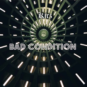 ดาวน์โหลดและฟังเพลง Bad Condition พร้อมเนื้อเพลงจาก Kirz
