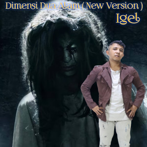 ดาวน์โหลดและฟังเพลง Dimensi Dua Alam (New Version) พร้อมเนื้อเพลงจาก Igel