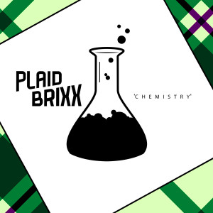 收聽Plaid Brixx的Chemistry歌詞歌曲
