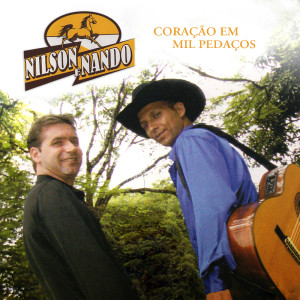 收听Nilson & Nando的Coração Em Mil Pedaços歌词歌曲