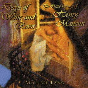 ดาวน์โหลดและฟังเพลง Days Of Wine And Roses (From "Days Of Wine And Roses") พร้อมเนื้อเพลงจาก Michael Lang