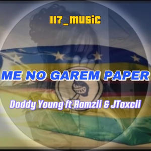 收聽117_Music的Me no garem paper (feat. Daddy Young | Ramzii | JToxcii)歌詞歌曲