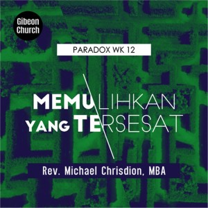 收听Rev. Michael Chrisdion的Paradox Week 12/12 - Memulihkan Yang Tersesat (Gibeon Church)歌词歌曲