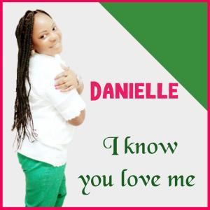 Danielle的專輯I know you love me