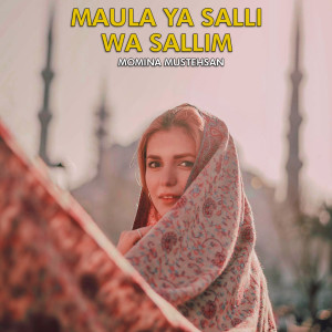Album Maula Ya Salli Wa Sallim from Momina Mustehsan