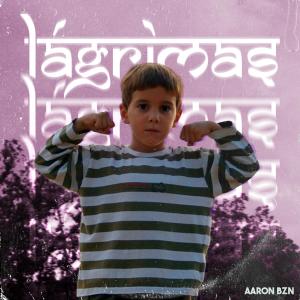 ดาวน์โหลดและฟังเพลง LAGRIMAS พร้อมเนื้อเพลงจาก Aaron Bzn