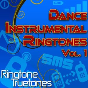 Ringtone Truetones的專輯Dance Instrumental Ringtones Vol. 1 - Dance Music Ringtones For Your Cell Phone