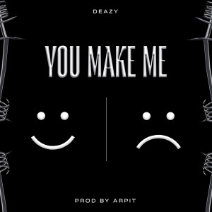 Dengarkan You Make Me lagu dari Deazy dengan lirik