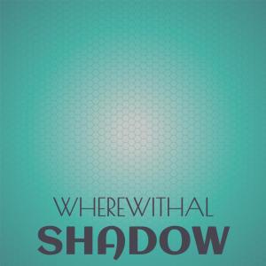 Listen to Wherewithal Shadow song with lyrics from Celma Stann