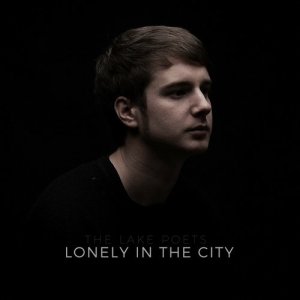 收聽The Lake Poets的Lonely in the City歌詞歌曲