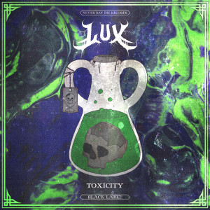 Listen to Toxicity song with lyrics from L.U.X