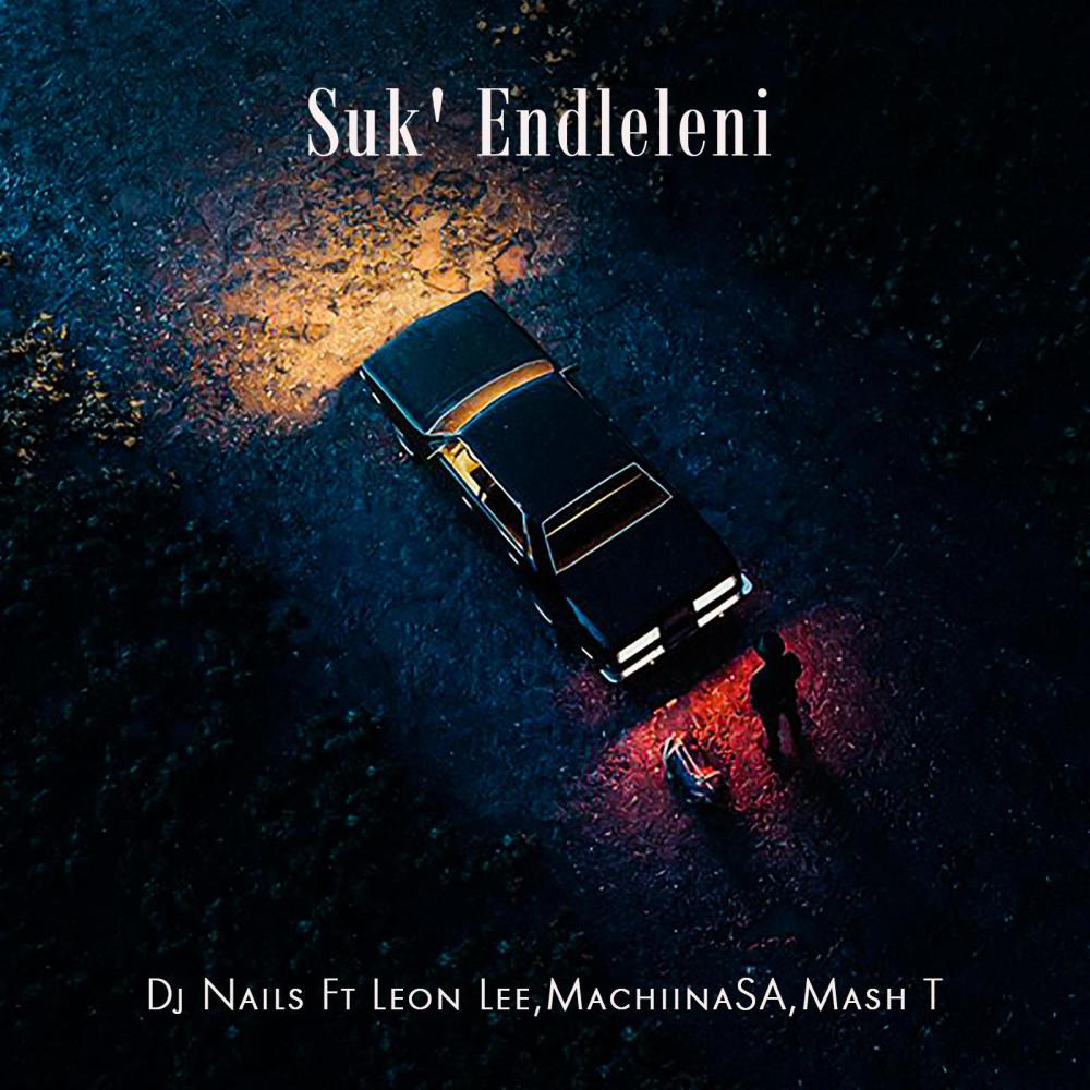 Suk'Endleleni (feat. Leon Lee, MachiinaSA & Mash T)