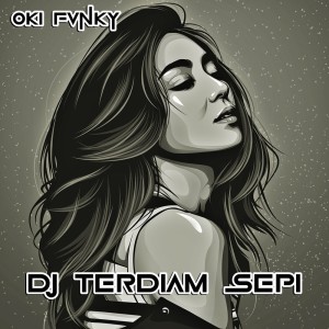 Album Dj Terdiam Sepi oleh Oki Fvnky