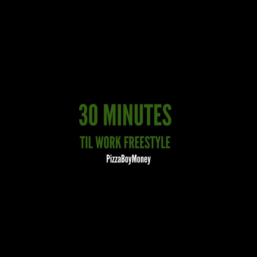 30 Minutes Til' Work Freestyle (Explicit)