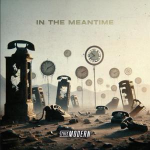 อัลบัม In The Meantime ศิลปิน This Modern