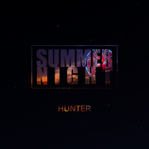 收聽Hunter的Summer Night歌詞歌曲