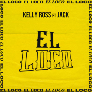 收聽Kelly Ross的El Loco (Explicit)歌詞歌曲