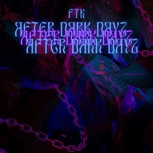 FTK的專輯After Dark Dayz