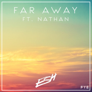 Listen to Far Away song with lyrics from Esh