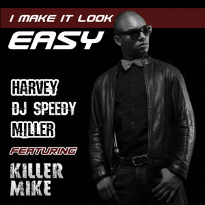 Harvey "DJ Speedy" Miller的專輯I Make It Look Easy - Single