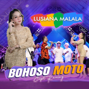 Dengarkan Bohoso Moto lagu dari Lusiana Malala dengan lirik