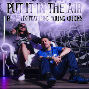 ดาวน์โหลดและฟังเพลง Put It in the Air (Explicit) พร้อมเนื้อเพลงจาก Mz Gatiz