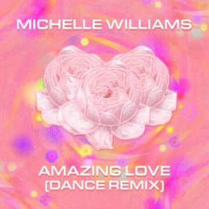Michelle Williams的專輯Amazing Love (Dance Remix)