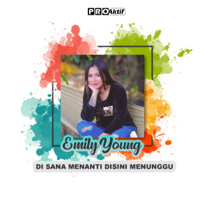 Listen to Di Sana Menanti Di Sini Menunggu song with lyrics from Emily Young